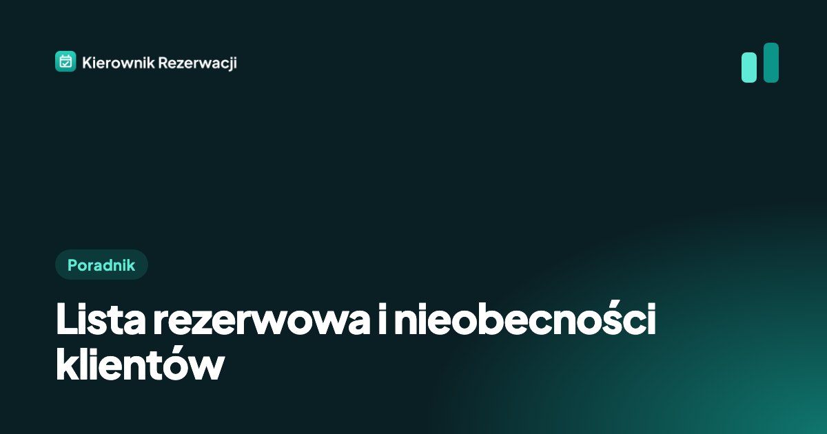 Lista rezerwowa i nieobecności klientów – jak zapełnić kurs do ostatniego miejsca